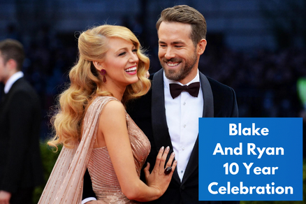 Blake Lively and Ryan Reynolds’s Celebrating 10 Years Marriage Anniversary
