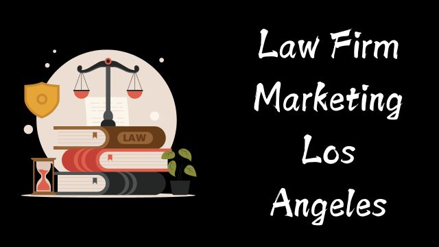 Law Firm Marketing Los Angeles