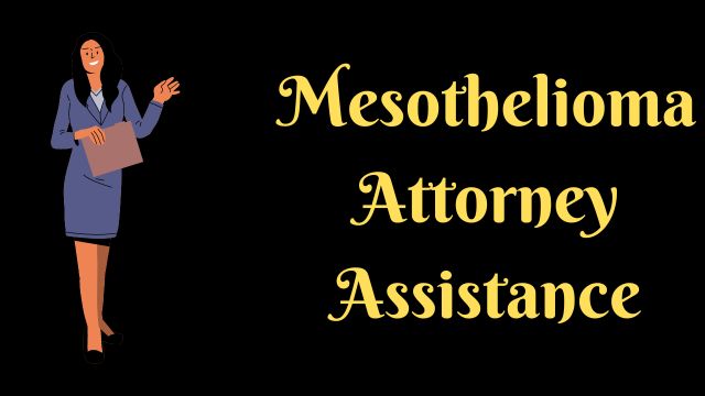 Mesothelioma Attorney Assistance